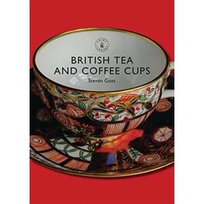 British Tea and Coffee Cups, 1745-1940, Shire Library
