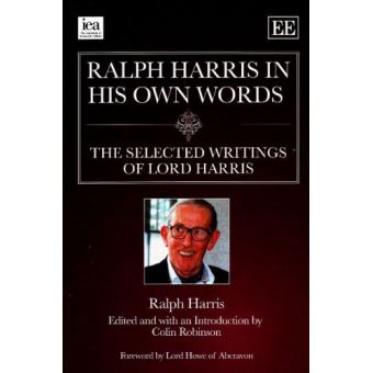 Ralph Harris In His Own Words, The Selected Writings Of Lord Harris ...