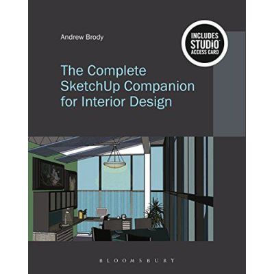 The Complete Sketchup Companion for Interior Design: Bundle Book + Studio Access Card - [Version Originale]