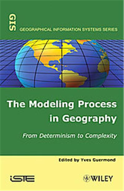 The Modeling Process in Geography, Geographical Information Systems Series