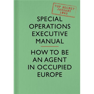 Soe Manual: How To Be An Agent In Occupied Europe (Hardcover)