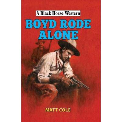 Boyde Rode Alone (A Black Horse Western) - [Version Originale]