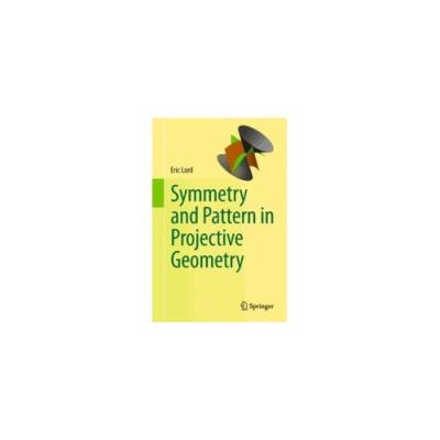 Symmetry And Pattern In Projective Geometry Eric Lord
