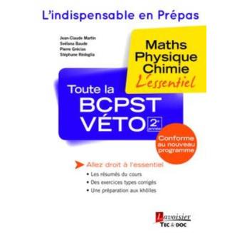 Toute La Bcpst Véto 2E Année : Maths, Physique, Chimie : L'Essentiel ...