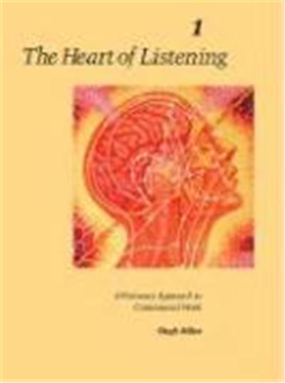 The Heart of Listening, Volume I: A Visionary Approach to Craniosacral Work