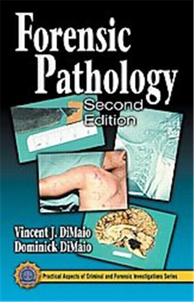 Forensic Pathology, Practical Aspects of Criminal and Forensic Investigations Series