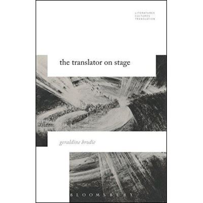 The Translator on Stage (Literatures, Cultures, Translation) - [Version Originale]