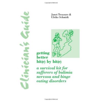 Clinician's Guide: Getting Better Bit(e) by Bit(e): A Survival Kit for Sufferers of Bulimia Nervosa and Binge Eating Disorders