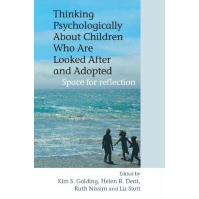 Thinking Psychologically about Children Who Are Looked After and Adopted: Space for Reflection
