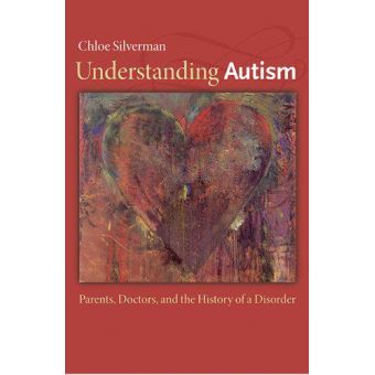 Understanding Autism: Parents, Doctors, And The History Of A Disorder ...