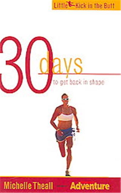 30 Days to Get Back in Shape, Little Kick in the Butt