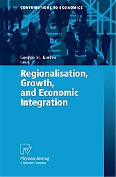 Regionalisation, Growth, and Economic Integration, Contributions to Economics