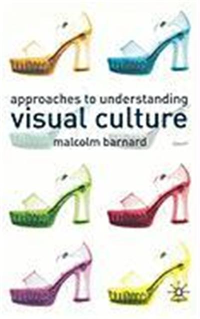 Approaches to Understanding Visual Cultu