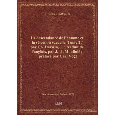 La descendance de l'homme et la sélection sexuelle. Tome 2 / par Ch. Darwin,... : traduit de l'angla