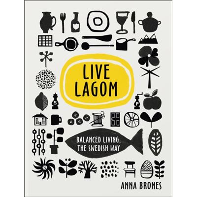 Live Lagom Balanced Living Swedish Way