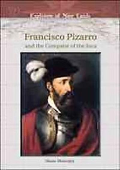 Francisco Pizarro And The Conquest Of The Inca, Explorers of New Lands