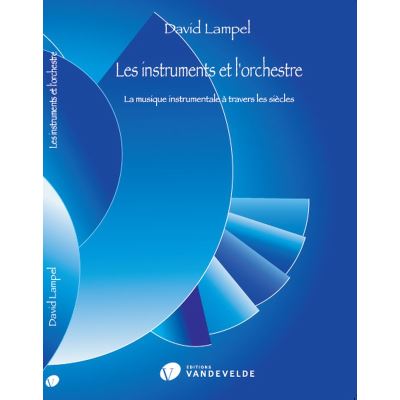 Les Instruments et l'Orchestre La Musique Instrumentale a Travers Les Siècles