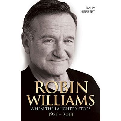 Robin Williams: When the Laughter Stops 1951 - 2014