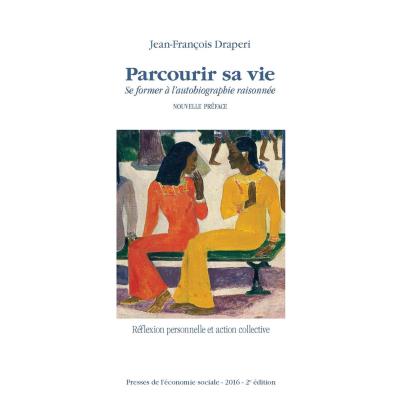 PARCOURIR SA VIE. Se former à l'autobiographie raisonnée. Nouvelle préface