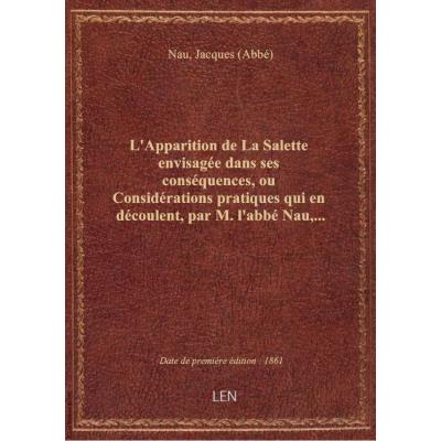 L'Apparition de La Salette envisagée dans ses conséquences, ou Considérations pratiques qui en décou