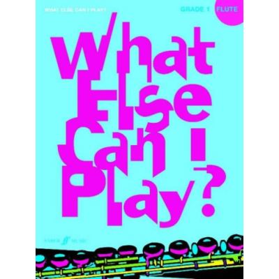 Méthodes et pédagogie FABER MUSIC WHAT ELSE CAN I PLAY? GRADE 1 - FLUTE Flute