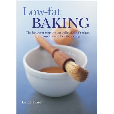 Anness Publishing Low-Fat Baking: The Best-Ever Step-By-Step Collection Of Recipes For Tempting And Healthy Eating (Paperback)