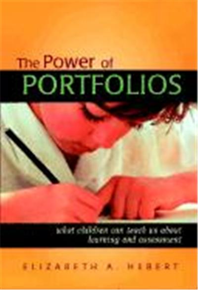 The Power of Portfolios: What Children Can Teach Us about Learning and Assessment