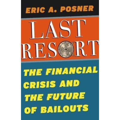 The Last Resort: The Financial Crisis and the Future of Bailouts - [Version Originale]