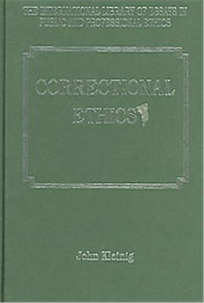 Correctional Ethics, The International Library of Essays in Public and Professional Ethics