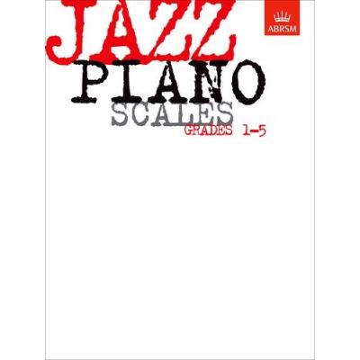 Associated Board Of The Royal Schools Of Music Jazz Piano Scales, Grades 1-5 (Abrsm Exam Pieces)