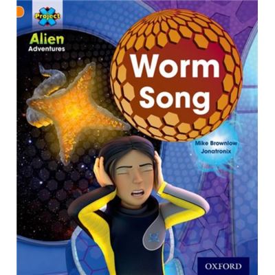 Project X: Alien Adventures: Orange: Worm Song (Paperback)
