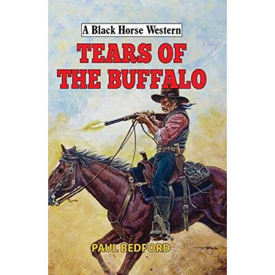 Tears of the Buffalo (A Black Horse Western) - [Version Originale]