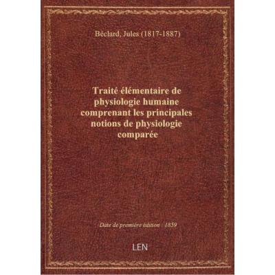 Traité élémentaire de physiologie humaine comprenant les principales notions de physiologie comparée