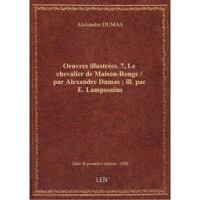 Oeuvres illustrées. 7, Le chevalier de Maison-Rouge / par Alexandre Dumas , ill. par E. Lampsonius