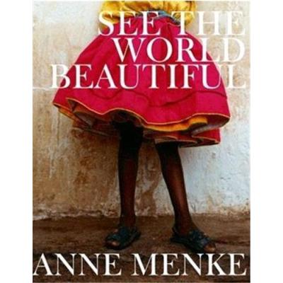 Anne Menke See The World Beautiful /Anglais