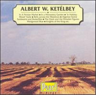 Albert W. Ketélbey: In a Persian Market; In a Monastery Garden; etc.