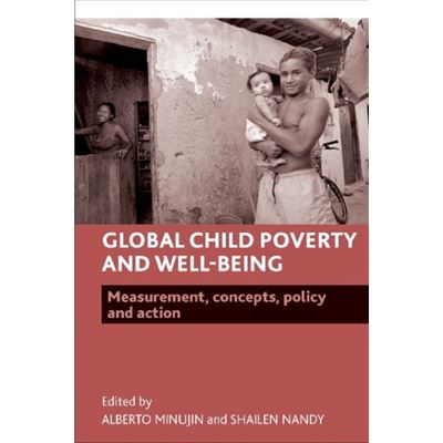 Global Child Poverty And Well-Being: Measurement, Concepts, Policy And Action (Paperback)