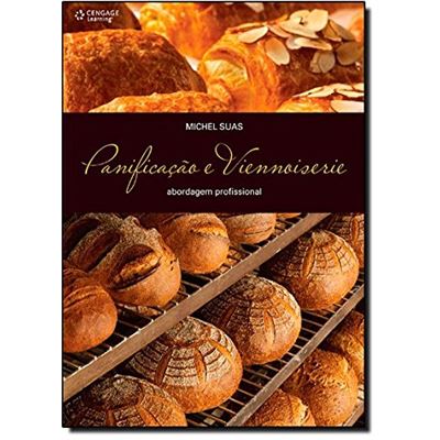 Panificação E Viennoiserie. Uma Abordagem Profissional