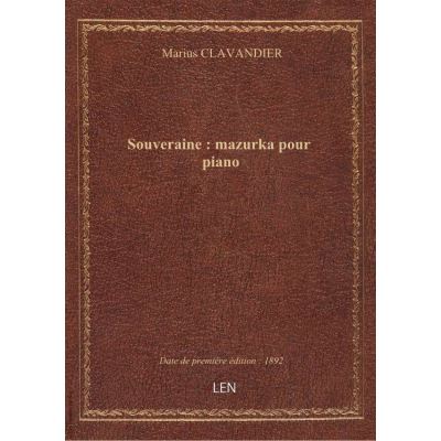 Souveraine : mazurka pour piano