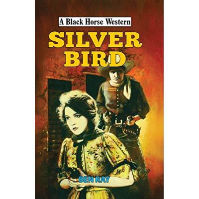 Silverbird (A Black Horse Western) - [Version Originale]