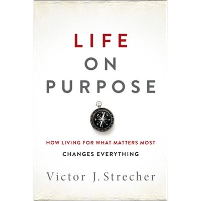 Life On Purpose: How Living For What Matters Most Changes Everything (Hardcover)