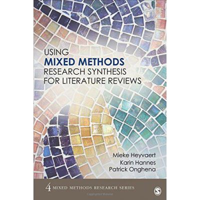 Using Mixed Methods Research Synthesis for Literature Reviews (Mixed Methods Research Series) - [Version Originale]