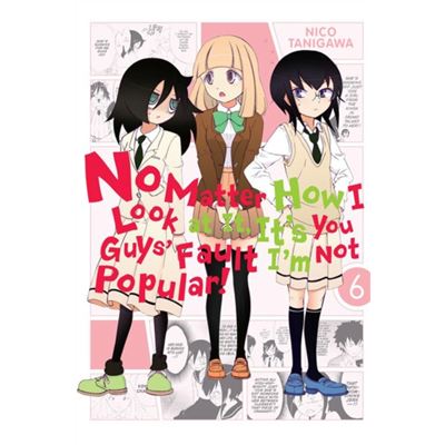 No Matter How I Look At It, It'S You Guys' Fault I'M Not Popular!, Vol. 6 (Paperback)
