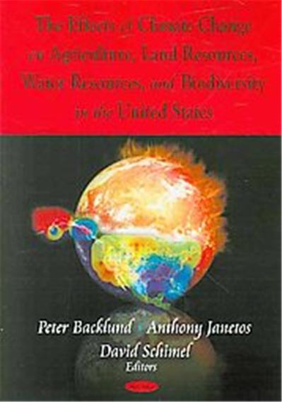 The Effects of Climate Change on Agriculture, Land Resources, Water Resources, and Biodiversity in the United States