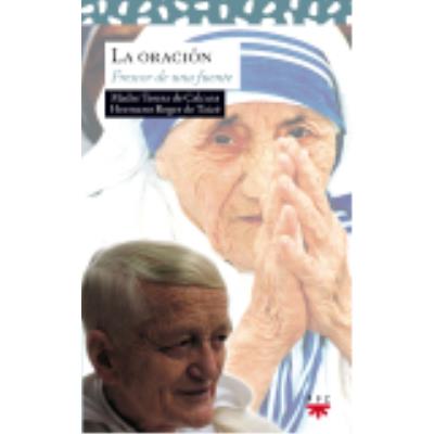 La Oración : Frescor De Una Fuente - Teresa de Calcuta , Madre , Beata, Roger , frère
