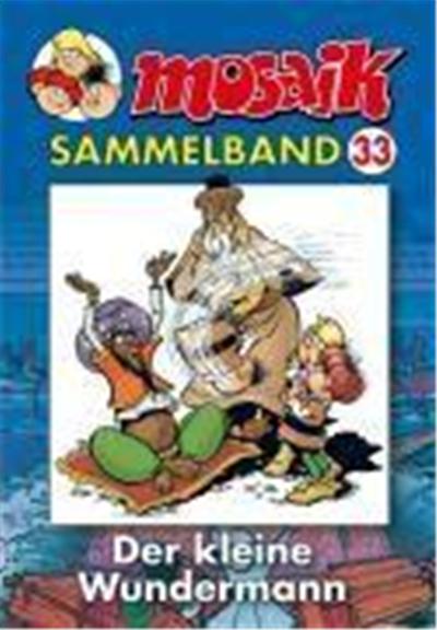 Die Abrafaxe. Mosaik Sammelband 33. Der kleine Wundermann