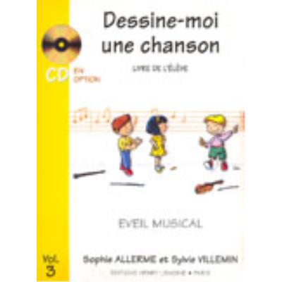 Méthodes et pédagogie LEMOINE ALLERME S. / VILLEMIN S. - DESSINE-MOI UNE CHANSON VOL.3 ÉLÈVE Eveil musical