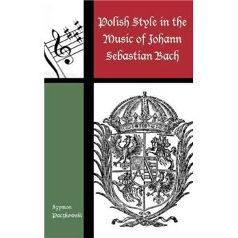 Polish style in the music of johann sebastian bach. - 1