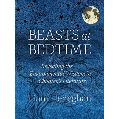 Beasts at Bedtime: Revealing the Environmental Wisdom in Children's Literature - [Version Originale]