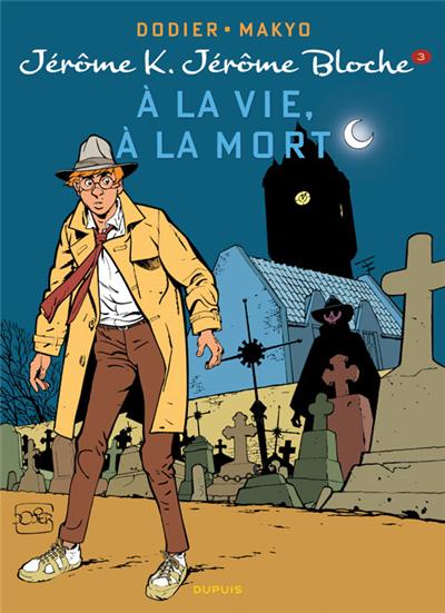 JEROME K. JEROME BLOCHE,3:A LA VIE A LA MORT